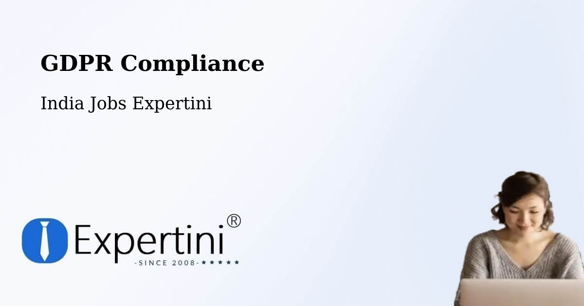 EU GDPR Compliance Statement – Dwarka - India Jobs Expertini