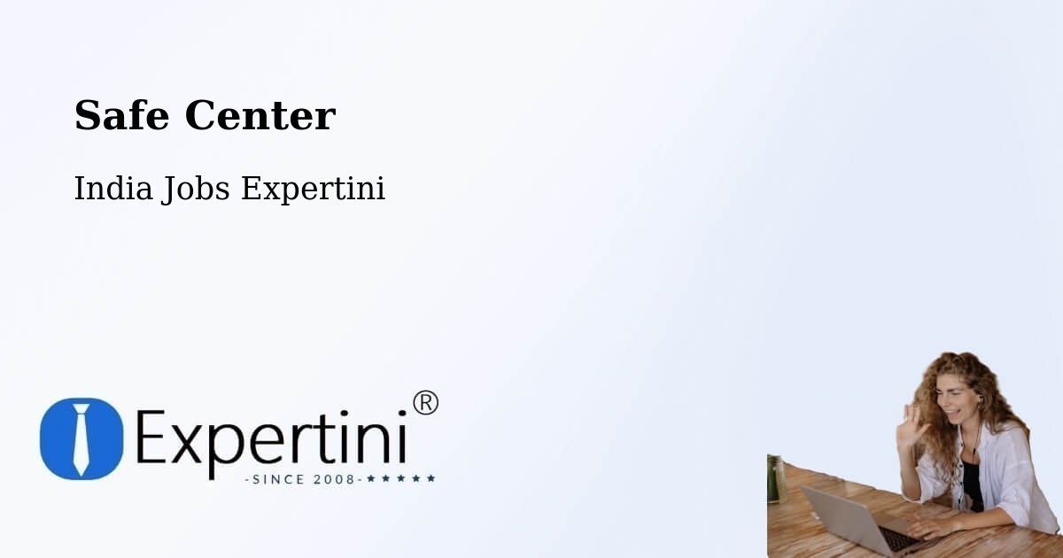 Safety Center – Dwarka - India Jobs Expertini